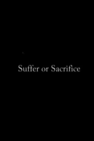 Suffer Or Sacrifice's poster