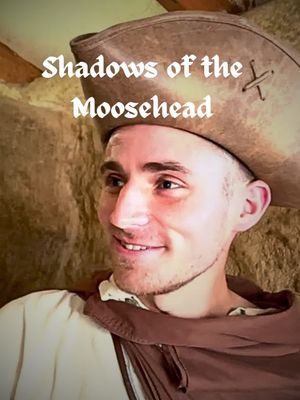 The Moosehead Chronicles: Shadows of the Moosehead's poster