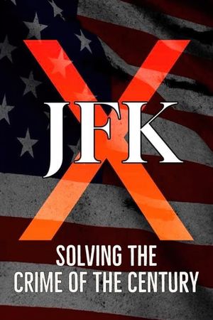 JFK X: Solving the Crime of the Century's poster