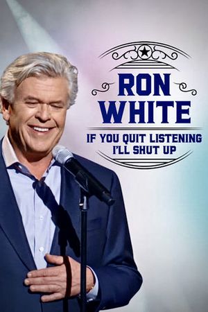 Ron White: If You Quit Listening, I'll Shut Up's poster