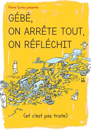 Gébé on arrête tout, on réfléchit's poster