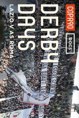 Derby Days Rome: Football's Most Dangerous Derby's poster