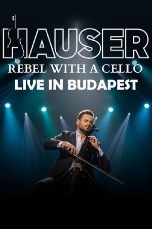 Hauser - Rebel With a Cello Live in Budapest 2022's poster