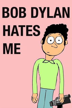 Bob Dylan Hates Me's poster
