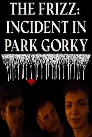 THE FRIZZ: INCIDENT IN PARK GORKY's poster image