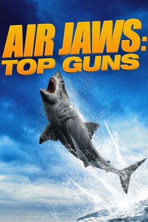 Air Jaws: Top Guns's poster