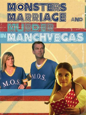 Monsters, Marriage and Murder in Manchvegas's poster