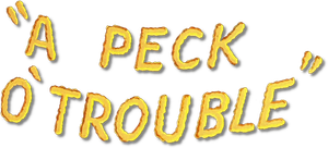A Peck O' Trouble's poster
