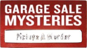 Garage Sale Mysteries: Picture a Murder's poster