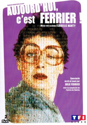 Julie Ferrier : Aujourd'hui c'est Ferrier !'s poster