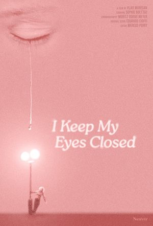 I Keep My Eyes Closed's poster