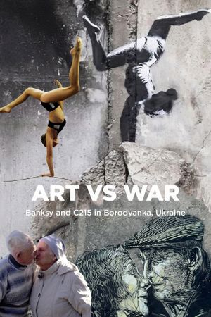 Art Vs War: Banksy And C215 In Borodianka, Ukraine's poster
