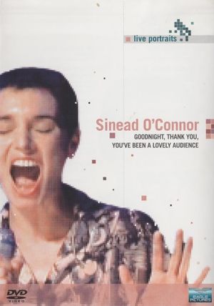 Sinead O'Connor - Goodnight, Thank You. You've Been a Lovely Audience's poster image