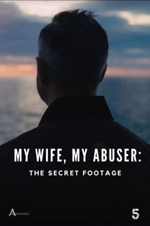 My Wife, My Abuser: The Secret Footage's poster