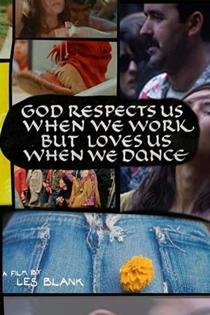 God Respects Us When We Work, But Loves Us When We Dance's poster