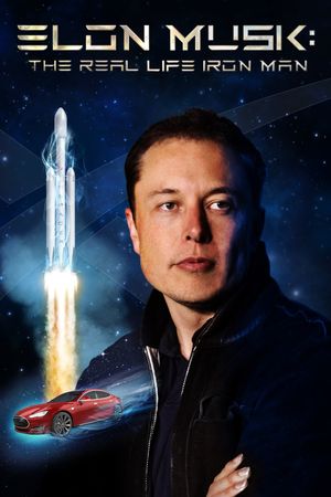 Elon Musk: The Real Life Iron Man's poster