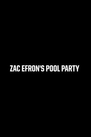 Zac Efron's Pool Party's poster