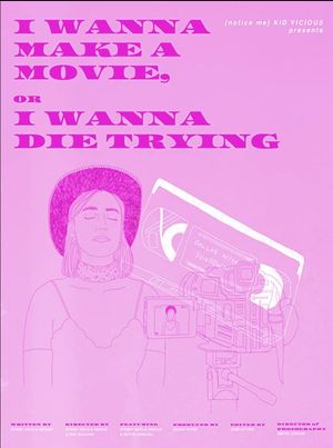 I Wanna Make a Movie, or I Wanna Die Trying's poster