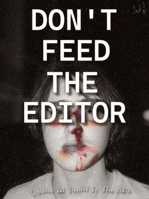 Don't Feed the Editor's poster