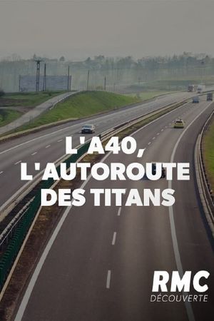 L'A40 l'autoroute des titans's poster