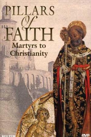 Pillars of Faith - Martyrs to Christianity's poster