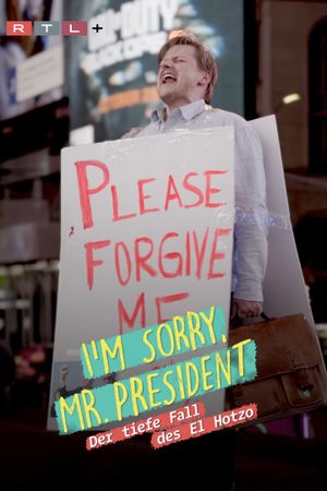 I'm sorry, Mr. President - Der tiefe Fall des El Hotzo's poster