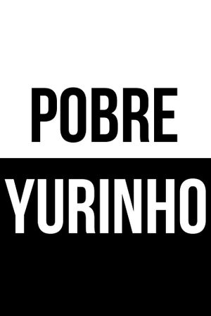 Pobre Yurinho's poster