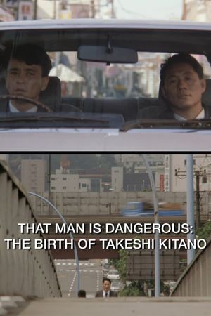 That Man Is Dangerous: The Birth of Takeshi Kitano's poster