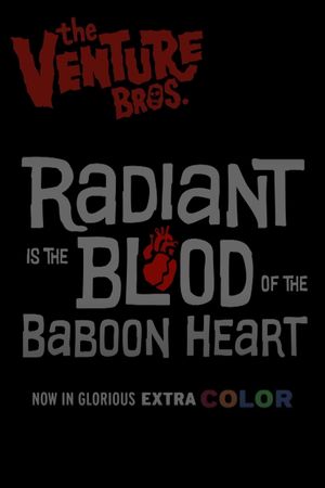 The Venture Bros.: Radiant Is the Blood of the Baboon Heart's poster