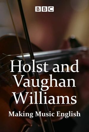 Holst and Vaughan Williams: Making Music English's poster