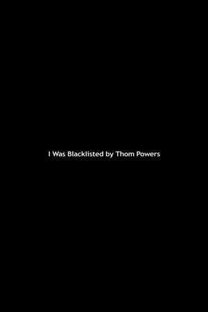 I Was Blacklisted by Thom Powers's poster