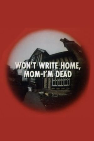 Won't Write Home, Mom–I'm Dead's poster