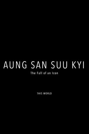 Aung San Suu Kyi: The Fall of an Icon's poster