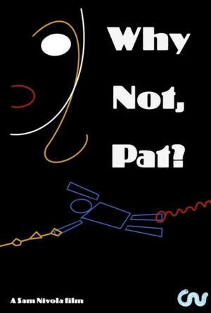 Why Not, Pat?'s poster