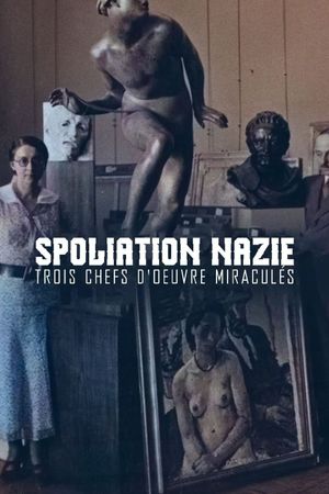 Spoliation nazie : Trois Chefs d'œuvre miraculés's poster