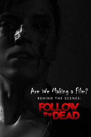 Are We Making a Film? Behind the Scenes: Follow the Dead's poster image