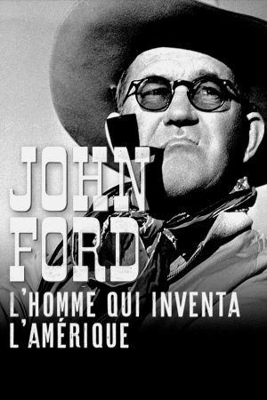 John Ford: The Man Who Invented America's poster