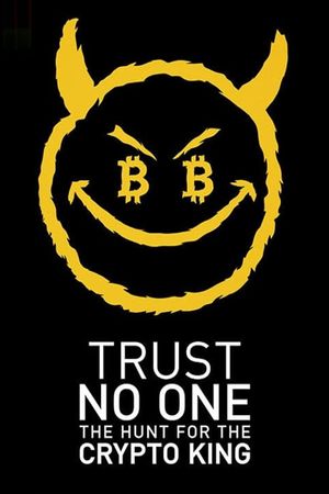 Trust No One: The Hunt for the Crypto King's poster