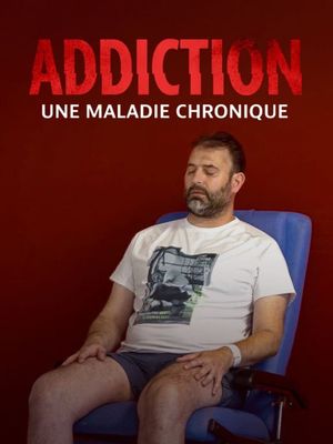 Addiction, une maladie chronique's poster