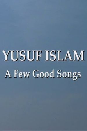 Yusuf Islam: A Few Good Songs's poster image