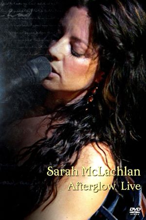 Sarah McLachlan: Afterglow Live's poster