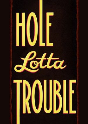 Hole Lotta Trouble's poster