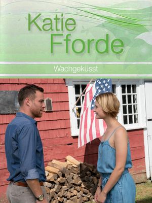 Katie Fforde: Wachgeküsst's poster