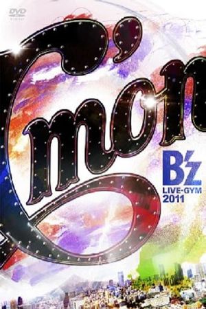 B'z LIVE-GYM 2011 -C'mon-'s poster