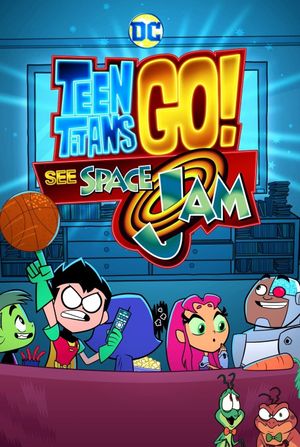 Teen Titans Go! See Space Jam's poster