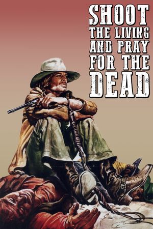 Shoot the Living and Pray for the Dead's poster