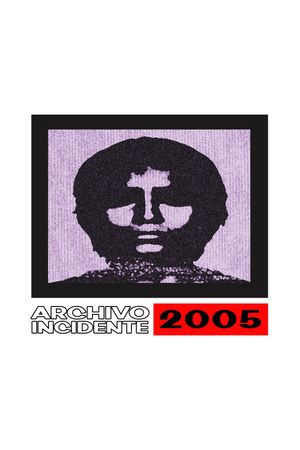 Archivo_Incidente2005's poster