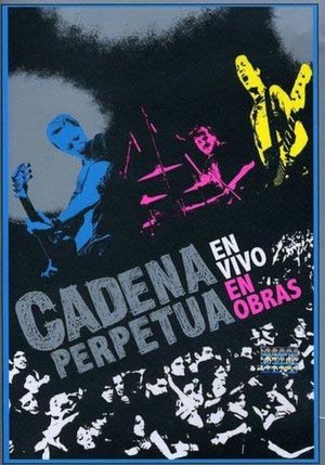 Cadena Perpetua: en vivo en Obras's poster