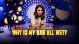 Anne Edmonds: Why Is My Bag All Wet?'s poster