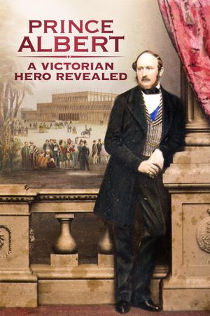 Prince Albert: A Victorian Hero Revealed's poster